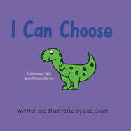 I Can Choose: A Dinosaur Tale about Boundaries