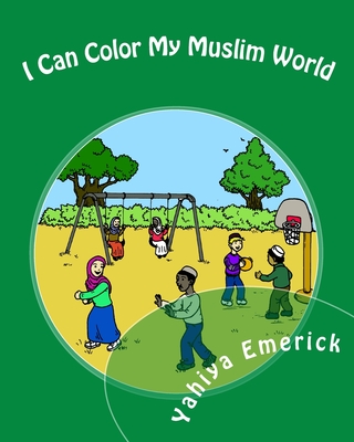 I Can Color My Muslim World - Emerick, Yahiya