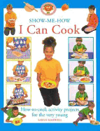 I Can Cook: How-To-Cook Activity Projects for the Very Young