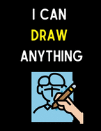 I Can Draw Anything: A Simple Step-by-Step Guide to Drawing Cute and Silly Things for Kids