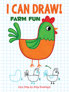 I Can Draw! Farm Fun: Easy Step-By-Step Drawings