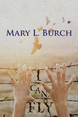 I Can Fly - Burch, Mary L