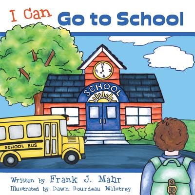 I Can Go to School - Mahr, Frank J