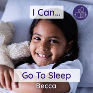 I Can Go To Sleep: A gentle introduction to getting ready for bed and falling asleep