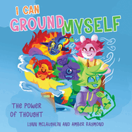 I Can Ground Myself (The Power of Thought): Strategies for Kids' Well-Being