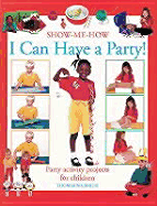 I Can Have a Party!: Party Activity Projects for Children - Smith, Thomasina