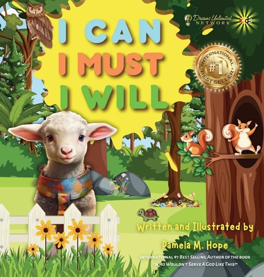 I Can, I Must, I Will: Empowering Children to Unleash the Courage Within; Conquer Fears and Embrace their Destiny - 