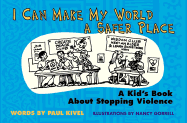 I Can Make My World a Safer Place: A Kid's Book about Stopping Violence