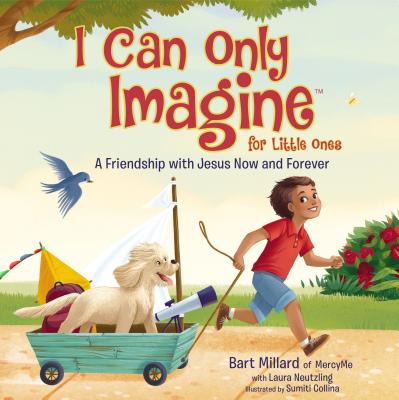 I Can Only Imagine for Little Ones: A Friendship with Jesus Now and Forever - Millard, Bart