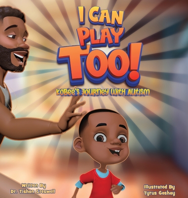 I Can Play Too!: KoBee's Journey With Autism - Creswell, Tishon