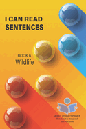 I Can Read Sentences Adult Literacy Primer (This is not a storybook): Book Six: Wildlife