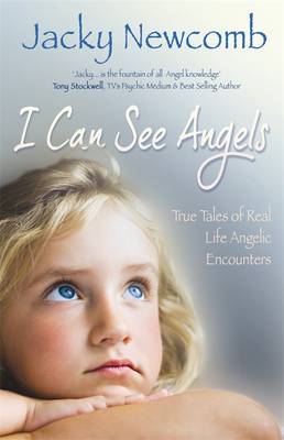 I Can See Angels: True Tales of Real Life Angelic Encounters - Newcomb, Jacky