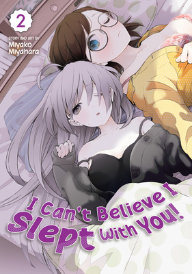 I Can't Believe I Slept with You! Vol. 2 - Miyahara, Miyako
