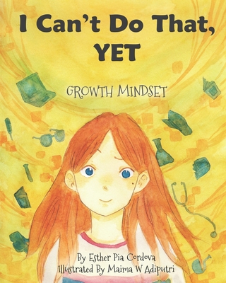I Can't Do That, YET: Growth Mindset - Cordova, Esther Pia