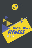I can't I have Fitness: Funny Sport Journal Notebook Gifts, 6 x 9 inch, 124 Lined