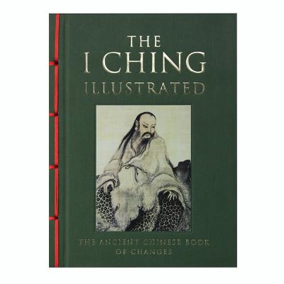 I Ching Illustrated: The Ancient Chinese Book of Changes - Powell, Neil, and Connolly, Kieron, and Wen, King (Commentaries by)