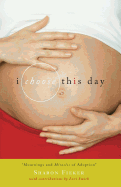 I Choose This Day: Mournings and Miracles of Adoption