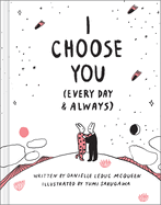 I Choose You (Every Day & Always)