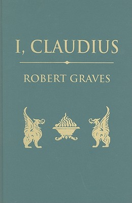 I, Claudius: From the Autobiography of Tiberius Claudius - Graves, Robert