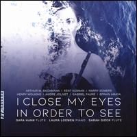 I Close My Eyes in Order to See - Laura Loewen (piano); Sara Hahn (flute); Sarah Gieck (flute); Sarah Gieck (flute)