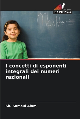 I concetti di esponenti integrali dei numeri razionali - Samsul Alam, Sk