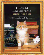 I Could Pee on This: 16 Notecards and Envelopes: (Funny Book about Cats, Cat Poems, Animal Book)