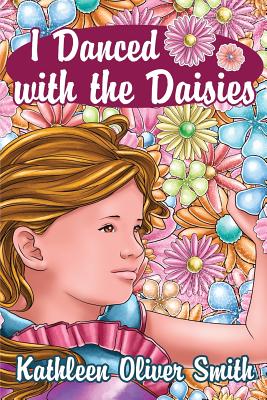 I Danced with the Daisies - Smith, Kathleen