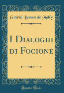 I Dialoghi Di Focione (Classic Reprint)