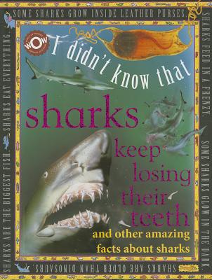 I Didn't Know That Sharks Keep Losing Their Teeth: I Didn't Know That... - Flowerpot Press (Creator), and Paiva, Johannah Gilman (Editor)