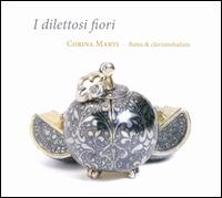 I Dilettosi Fiori - Andreas Hermert (clavicembalo); Corina Marti (flute); Corina Marti (clavicembalo); Ernst Meyer (recorder);...