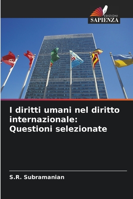 I diritti umani nel diritto internazionale: Questioni selezionate - Subramanian, S R