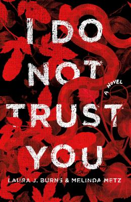 I Do Not Trust You - Burns, Laura J, and Metz, Melinda