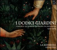 I Dodici Giardini: Cantico di Santa Caterina da Bologna - Adiastema; La Reverdie