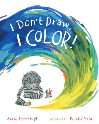 I Don't Draw, I Color! - Lehrhaupt, Adam