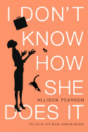 I Don't Know How She Does It: The Life of Kate Reddy, Working Mother: A Novel
