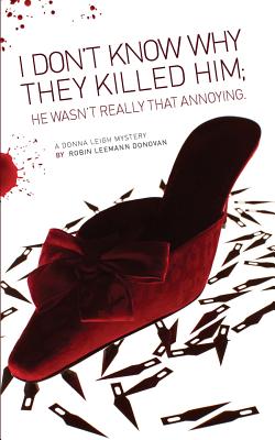 I Don't Know Why They Killed Him; He Wasn't Really That Annoying - Donovan, Robin Leemann, and Bozell (Designer)