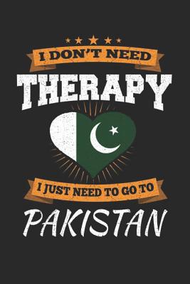 I Don't Need Therapy I Just Need To Go To Pakistan: Pakistan Notebook - Pakistan Vacation Journal - Handlettering - Diary I Logbook - 110 White Blank Pages - 6 x 9 - Designs, Maximus