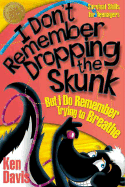 I Don't Remember Dropping the Skunk, But I Do Remember Trying to Breathe