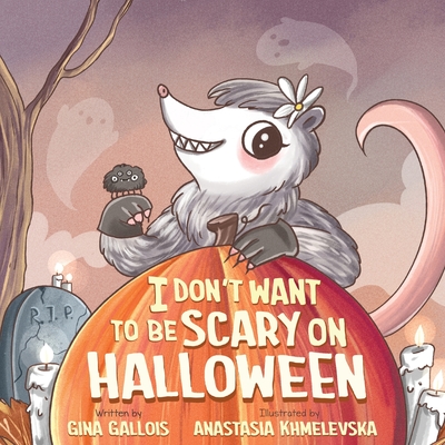 I Don't Want to be Scary on Halloween - Gallois, Gina