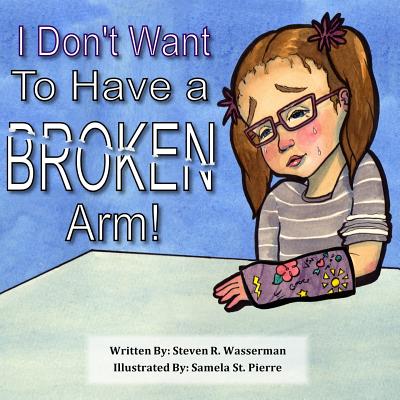 I Don't Want To Have a Broken Arm! - At Hand, Your Memories, and Wasserman, Steven R