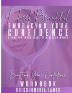 I Feel Beautiful: Embracing Your Confidence Workbook
