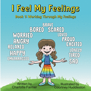 I Feel My Feelings: Book 1: Working Through My Feelings