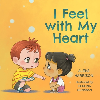 I Feel with My Heart: Children's Picture Book About Empathy, Kindness and Friendship for Preschool - Harrison, Aleks