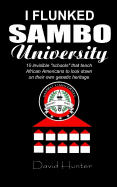 I flunked Sambo University: 10 invisible "schools" by which African Americans learn to look down on their own genetic heritage