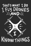 I Fly Drones And I Know Things: Notebook 6x9 Checkered White Paper 118 Pages - Funny Drone Pilot