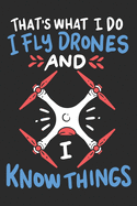 I Fly Drones And I Know Things: Notebook 6x9 Checkered White Paper 118 Pages - Funny Drone Pilot