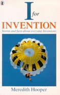 I for Invention: Stories and Facts Behind Everyday Inventions