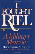 I Fought Riel: A Military Memoir