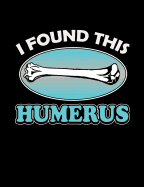 I Found This Humerus: Funny Quotes and Pun Themed College Ruled Composition Notebook