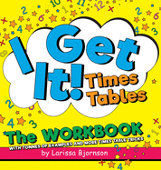 I Get It! Times Tables: The Workbook: With Tonnes of Examples And More Times Table Tricks